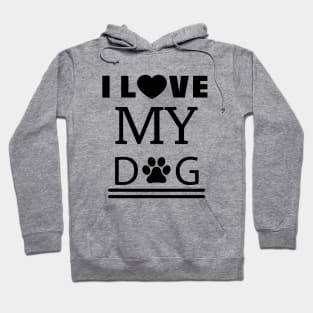 I Love My Dog Hoodie